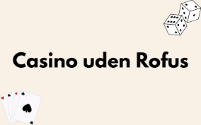 Bedste Online Casino Uden ROFUS Spil Uden Bekymringer Bedste Online Casino Uden ROFUS Spil Uden Bekymringer