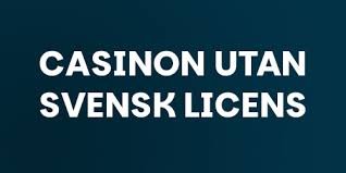 Casino Utan Svensk Licens En Guide till Spel utan Svensk Reglering Casino Utan Svensk Licens En Guide till Spel utan Svensk Reglering