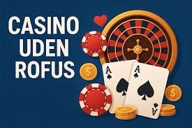 Oplev Online Casino Uden Rufus Spil Uden Bekymringer Oplev Online Casino Uden Rufus Spil Uden Bekymringer